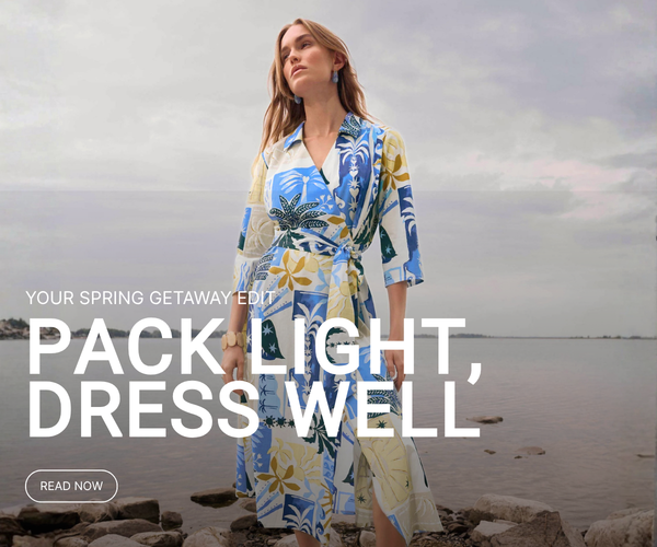 Pack Light, Dress Well: The Spring Getaway Edit